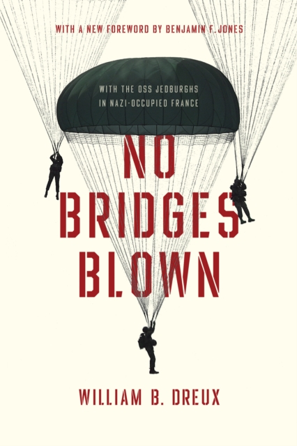 No Bridges Blown : With the OSS Jedburghs in Nazi-Occupied France, Hardback Book