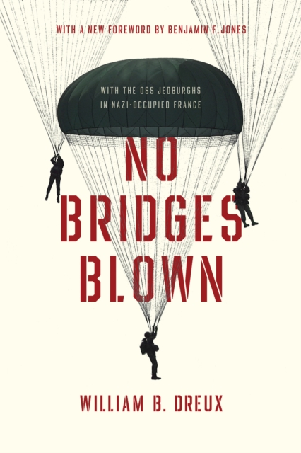 No Bridges Blown : With the OSS Jedburghs in Nazi-Occupied France, PDF eBook