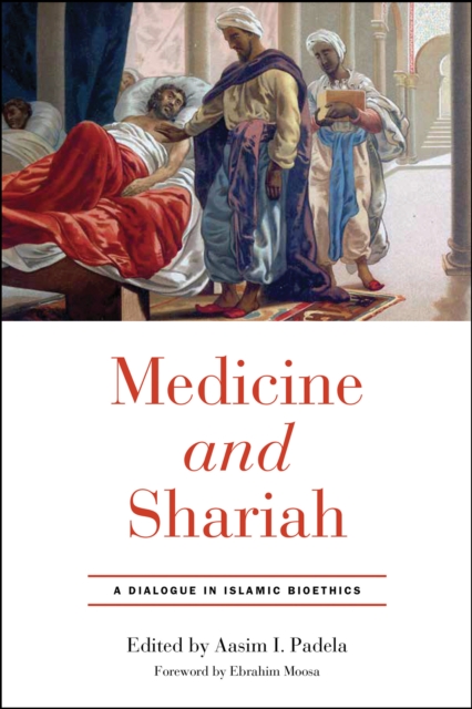 Medicine and Shariah : A Dialogue in Islamic Bioethics, Hardback Book