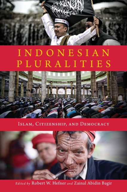 Indonesian Pluralities : Islam, Citizenship, and Democracy, Paperback / softback Book