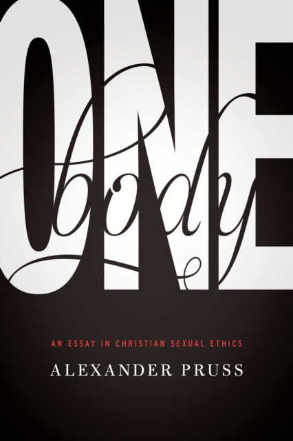 One Body : An Essay in Christian Sexual Ethics, PDF eBook