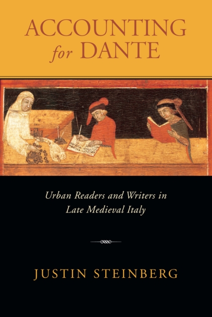 Accounting for Dante : Urban Readers and Writers in Late Medieval Italy, Hardback Book
