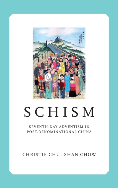 Schism : Seventh-day Adventism in Post-Denominational China, Hardback Book