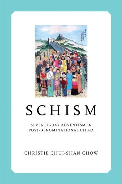 Schism : Seventh-day Adventism in Post-Denominational China, EPUB eBook