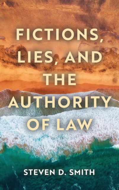 Fictions, Lies, and the Authority of Law, Hardback Book