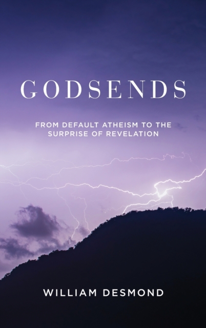 Godsends : From Default Atheism to the Surprise of Revelation, Hardback Book