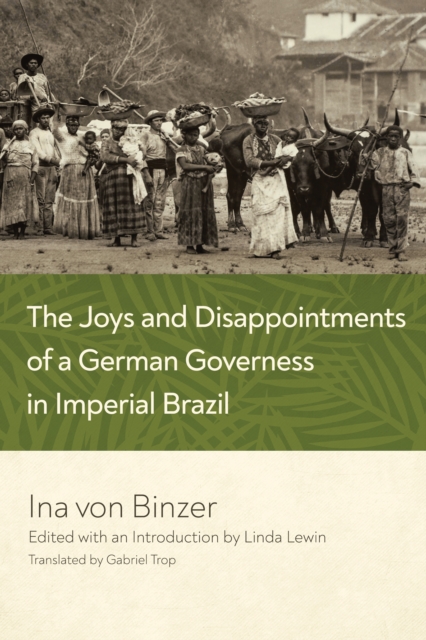 The Joys and Disappointments of a German Governess in Imperial Brazil, EPUB eBook