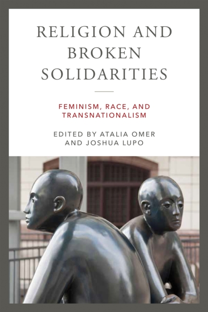 Religion and Broken Solidarities : Feminism, Race, and Transnationalism, Paperback / softback Book