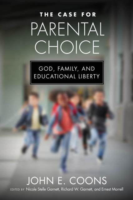 The Case for Parental Choice : God, Family, and Educational Liberty, EPUB eBook