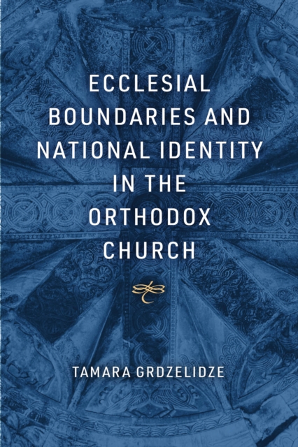 Ecclesial Boundaries and National Identity in the Orthodox Church, EPUB eBook