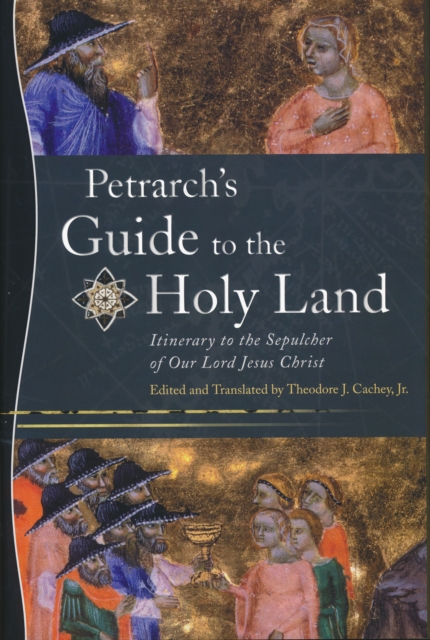 Petrarch's Guide to the Holy Land : Itinerary to the Sepulcher of Our Lord Jesus Christ, PDF eBook