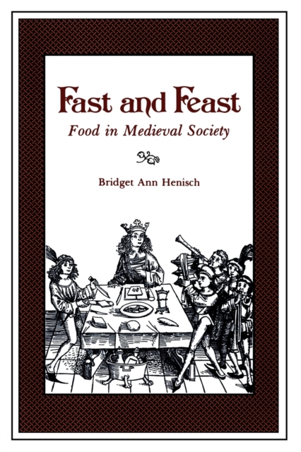 Fast and Feast : Food in Medieval Society, Paperback / softback Book