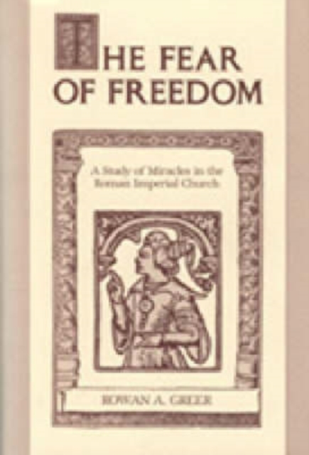The Fear of Freedom : Study of Miracles in the Roman Imperial Church, Hardback Book