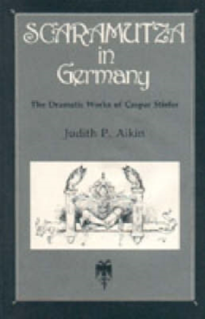 Scaramutza in Germany : Dramatic Works of Caspar Stieler, Hardback Book