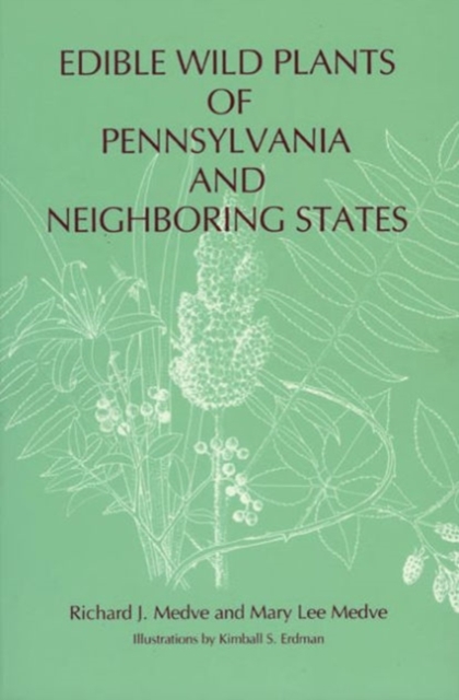 Edible Wild Plants of Pennsylvania and Neighboring States, Hardback Book