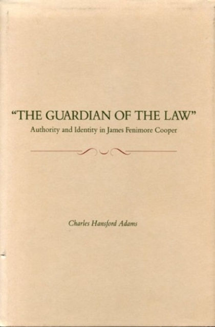 "The Guardian of the Law : Authority and Identity in James Fenimore Cooper, Hardback Book