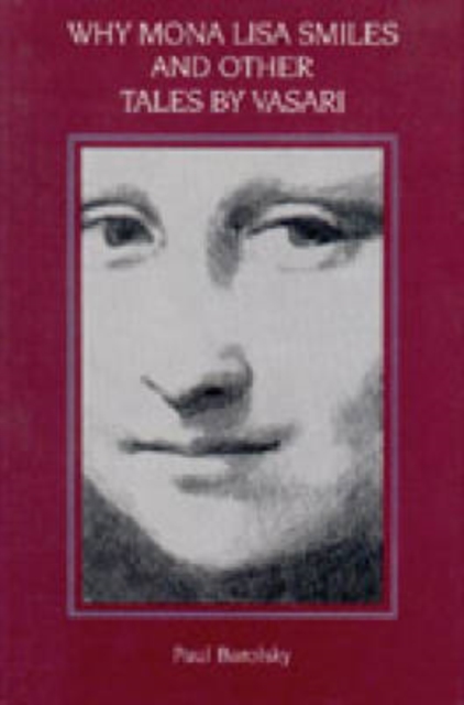Why the Mona Lisa Smiles and Other Tales by Vasari, Paperback Book