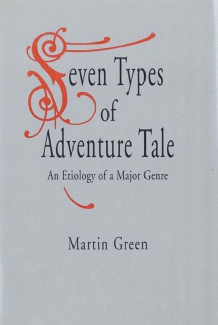 Seven Types of Adventure Tale : An Etiology of a Major Genre, Hardback Book