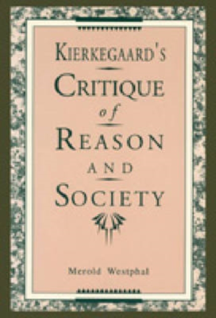 Kierkegaard's Critique of Reason and Society, Paperback / softback Book