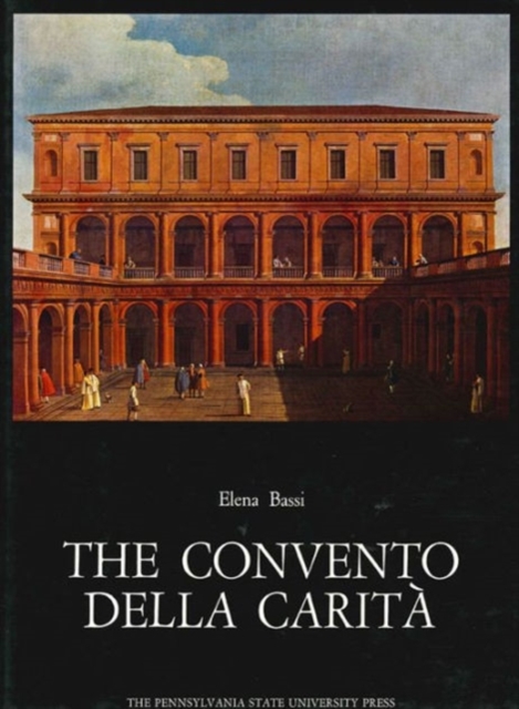 The Convento Della Carita : Corpus Palladianum, Vol VI, Hardback Book
