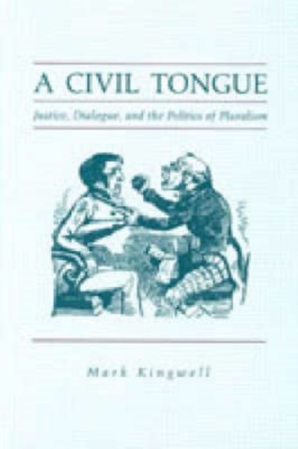 A Civil Tongue : Justice, Dialogue, and the Politics of Pluralism, Hardback Book