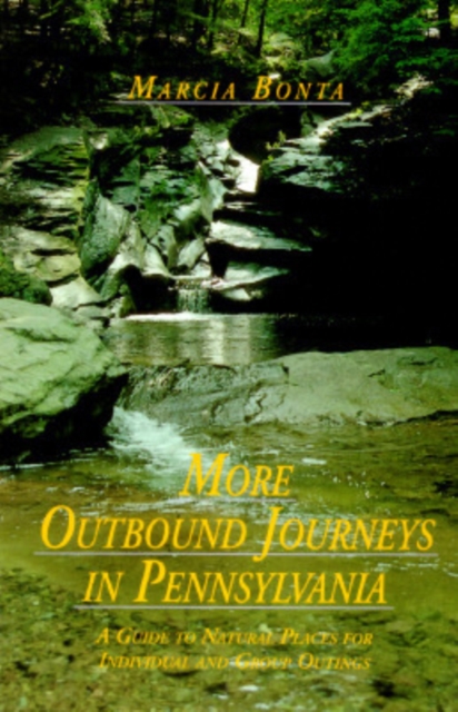 More Outbound Journeys in Pennsylvania : A Guide to Natural Places for Individual and Group Outings, Paperback / softback Book