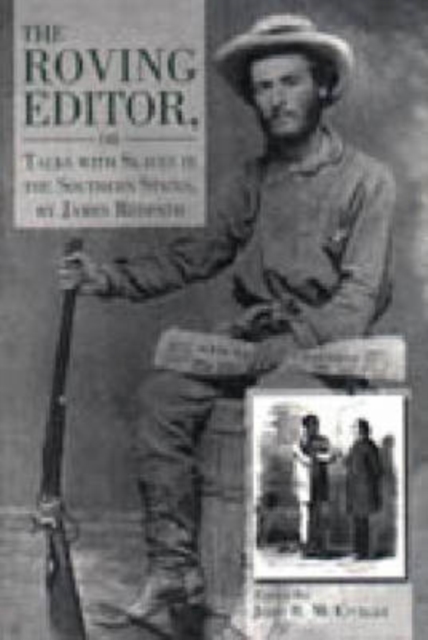 The Roving Editor : Or, Talks with Slaves in the Southern States, Hardback Book