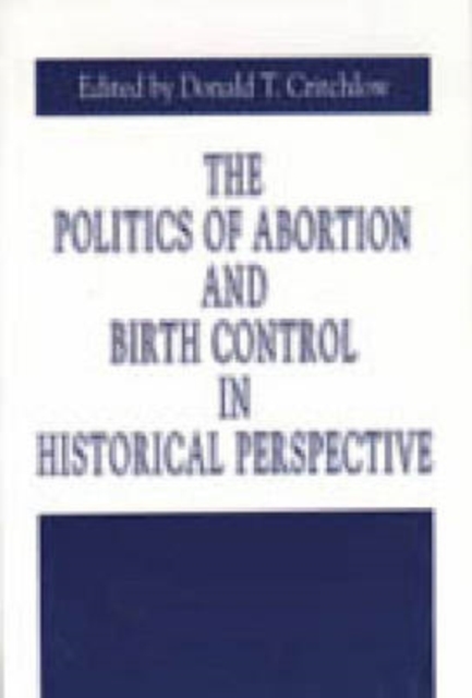 The Politics of Abortion and Birth Control in Historical Perspective, Paperback / softback Book