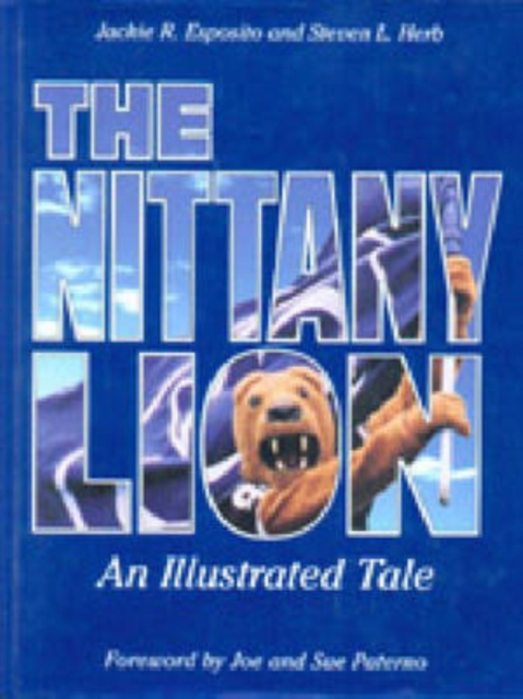 The Nittany Lion : An Illustrated Tale, Hardback Book