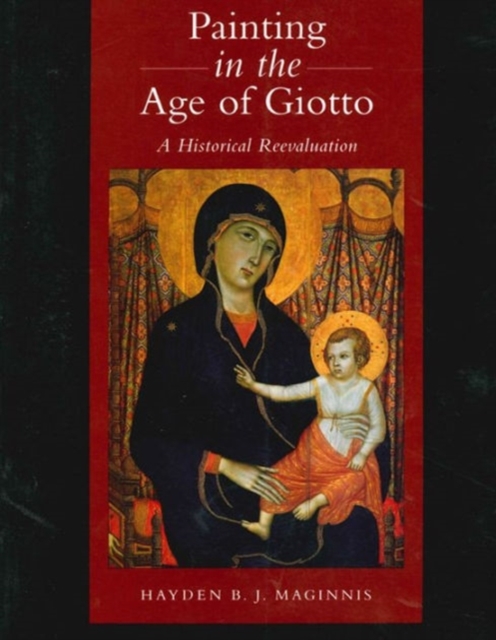 Painting in the Age of Giotto : A Historical Re-evaluation, Hardback Book