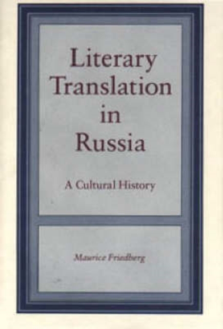 Literary Translation in Russia : A Cultural History, Hardback Book