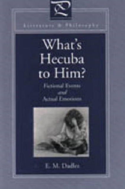 What's Hecuba to Him? : Fictional Events and Actual Emotions, Hardback Book