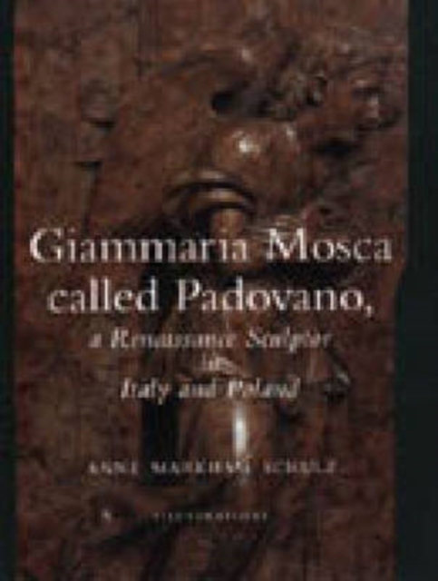 Giammaria Mosca called Padovano : A Renaissance Sculptor in Italy and Poland, Hardback Book