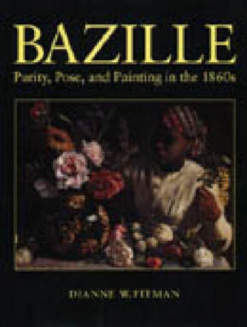 Bazille : Purity, Pose, and Painting in the 1860s, Hardback Book