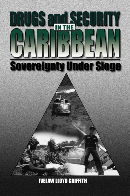 Drugs and Security in the Caribbean : Sovereignty Under Siege, Paperback / softback Book