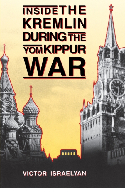 Inside the Kremlin During the Yom Kippur War, Paperback / softback Book