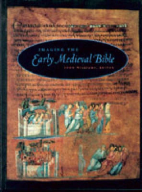 Imaging the Early Medieval Bible, Hardback Book