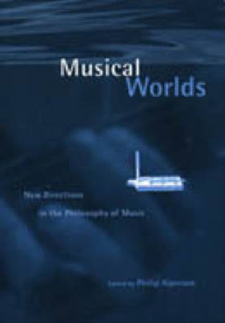 Musical Worlds : New Directions in the Philosophy of Music, Paperback / softback Book