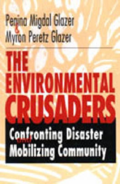 The Environmental Crusaders : Confronting Disaster, Mobilizing Community, Hardback Book