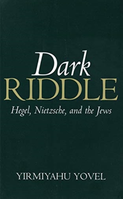 Dark Riddle : Hegel, Nietzsche, and the Jews, Paperback / softback Book