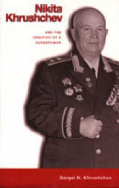 Nikita Khrushchev and the Creation of a Superpower, Hardback Book