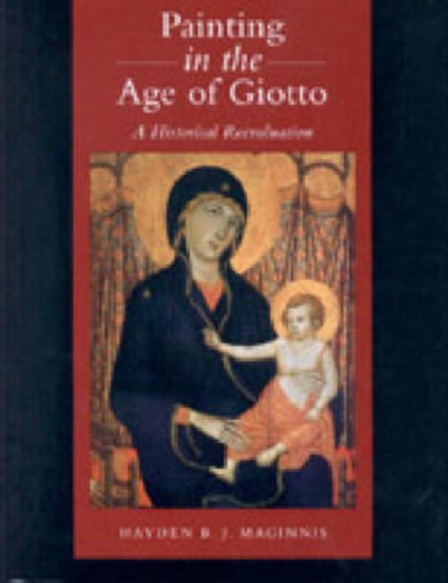 Painting in the Age of Giotto : A Historical Reevaluation, Paperback / softback Book