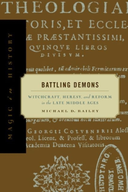 Battling Demons : Witchcraft, Heresy, and Reform in the Late Middle Ages, Hardback Book