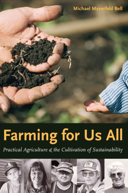 Farming for Us All : Practical Agriculture and the Cultivation of Sustainability, Paperback / softback Book