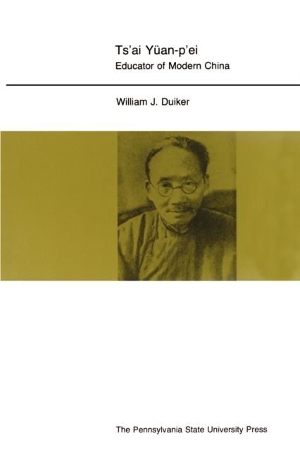 Ts'ai Yuan-p'ei : Educator of Modern China, Paperback / softback Book