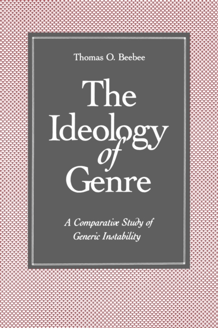 The Ideology of Genre : A Comparative Study of Generic Instability, Paperback / softback Book
