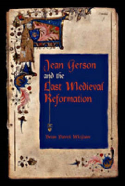 Jean Gerson and the Last Medieval Reformation, Hardback Book