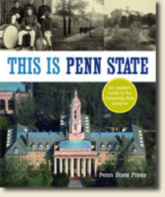 This Is Penn State : An Insider's Guide to the University Park Campus, Paperback / softback Book