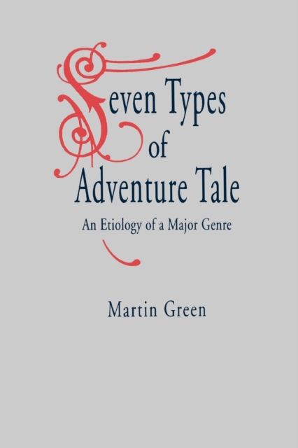 Seven Types of Adventure Tale : An Etiology of a Major Genre, Paperback / softback Book