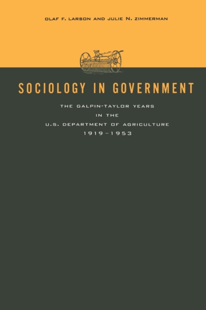 Sociology in Government : The Galpin-Taylor Years in the U.S. Department of Agriculture, 1919-1953, Paperback / softback Book